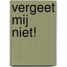 Vergeet mij niet! door H. Stoop