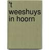 't Weeshuys in Hoorn door J. van der Lee