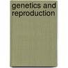 Genetics and reproduction by Unknown