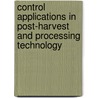 Control applications in post-harvest and processing technology door Onbekend