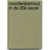 Noordwijkerhout in de 20e eeuw by Th.C. De Boer