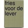 Fries voor de lever door Hans Molenaar