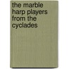 The marble harp players from the Cyclades by M. van Schaik