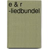 E & R -liedbundel by Unknown