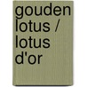 Gouden lotus / lotus d'or by Unknown