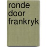 Ronde door frankryk by Huigen