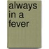 Always in a Fever