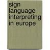 Sign language Interpreting in Europe by M. de Wit