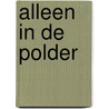 Alleen in de polder by A.A. Pieters