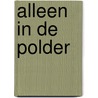 Alleen in de polder door A.A. Pieters