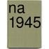 Na 1945