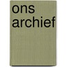 Ons archief door Onbekend