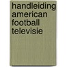 Handleiding american football televisie door Piet Bakker