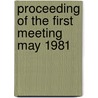 Proceeding of the first meeting may 1981 by Unknown