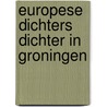 Europese dichters dichter in groningen by Unknown