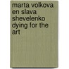 Marta Volkova en Slava Shevelenko dying for the art door W. Becker