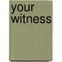 Your Witness