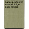 Natuurprodukten evenwichtige gezondheid door Damme