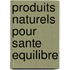 Produits naturels pour sante equilibre