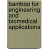 Bamboo for engineering and biomedical applications door Shihong Li