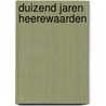 Duizend jaren Heerewaarden door G. van Tussenbroek