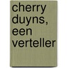 Cherry Duyns, een verteller door J. Heymans
