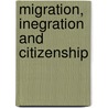Migration, Inegration and Citizenship door Onbekend