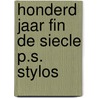 Honderd jaar fin de siecle p.s. stylos door Onbekend