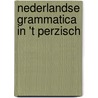 Nederlandse grammatica in 't Perzisch door A.A. Namaki