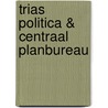 Trias politica & Centraal Planbureau door T.H.A.M. Cool