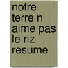 Notre terre n aime pas le riz resume door Breemer