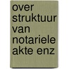 Over struktuur van notariele akte enz by Vellinga