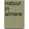 Natuur in Almere door Alca Natuur Bv