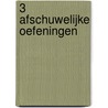 3 Afschuwelijke oefeningen by A.G.H. Derksen