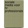 Sociale Media voor HR Professionals door A. De Jonghe