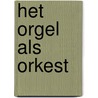 Het orgel als orkest door W. van den Broek