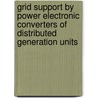 Grid support by power electronic converters of Distributed Generation units by J. Morren