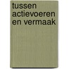 Tussen actievoeren en vermaak by P. van Gelder