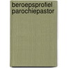 Beroepsprofiel parochiepastor door Onbekend