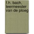 F.H. Bach, leermeester van De Ploeg