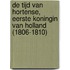 De tijd van Hortense, eerste koningin van Holland (1806-1810)