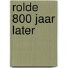 Rolde 800 jaar later door Borgesius