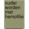 Ouder worden met hemofilie door E.P. Mauser-Bunschoten
