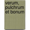 Verum, Pulchrum et Bonum door T. Waterreus