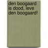 Den Boogaard is dood, leve Den Boogaard! door A.A.M. Smits
