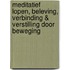 Meditatief lopen, Beleving, Verbinding & Verstilling door beweging