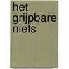 Het grijpbare niets door Ben J. G. Gh. Pirard