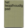 Het Twaalfvoudig Pad by A. Kattenberg