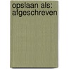Opslaan als: Afgeschreven door T.A. Swieringa