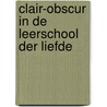 Clair-obscur in de leerschool der liefde by T.A. Swieringa
